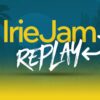 Irie Jam Replay
